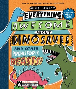 Everything Awesome About Dinosaurs and Other Prehistoric Beasts
